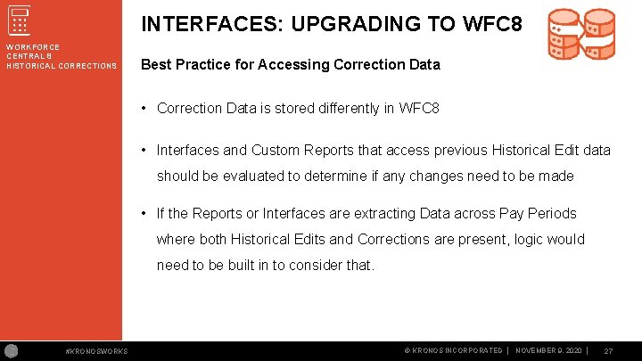 INTERFACES: UPGRADING TO WFC 8 WORKFORCE CENTRAL 8 HISTORICAL CORRECTIONS Best Practice for Accessing