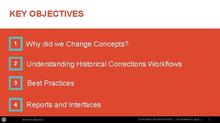 KEY OBJECTIVES 1 Why did we Change Concepts? 2 Understanding Historical Corrections Workflows 3