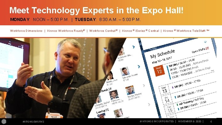 Meet Technology Experts in the Expo Hall! MONDAY: NOON – 5: 00 P. M.