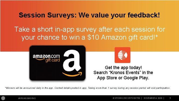 Session Surveys: We value your feedback! Take a short in app survey after each