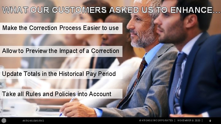 WHAT OUR CUSTOMERS ASKED US TO ENHANCE… Make the Correction Process Easier to use
