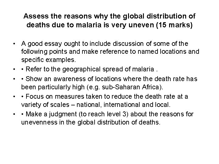 Assess the reasons why the global distribution of deaths due to malaria is very