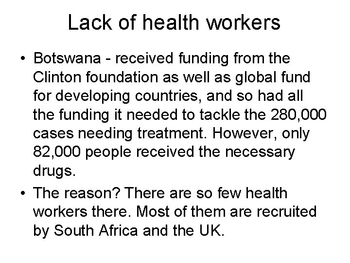 Lack of health workers • Botswana - received funding from the Clinton foundation as