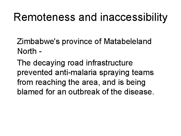 Remoteness and inaccessibility Zimbabwe's province of Matabeleland North - The decaying road infrastructure prevented