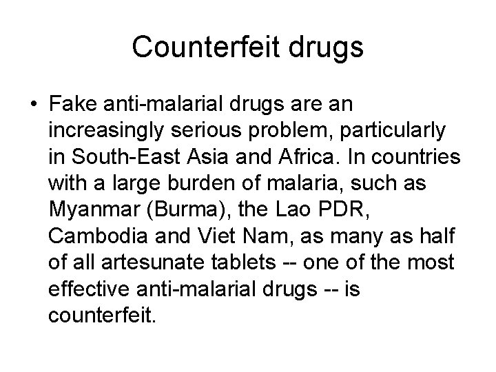 Counterfeit drugs • Fake anti-malarial drugs are an increasingly serious problem, particularly in South-East