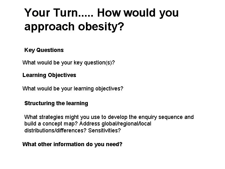 Your Turn. . . How would you approach obesity? Key Questions What would be