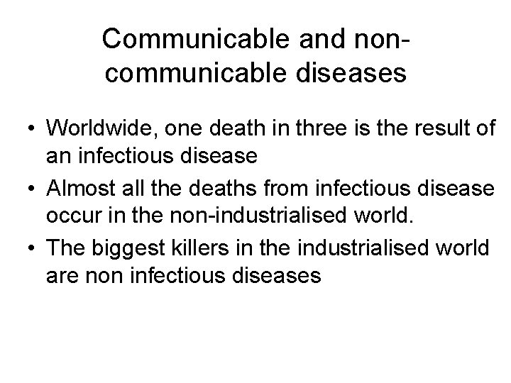 Communicable and noncommunicable diseases • Worldwide, one death in three is the result of