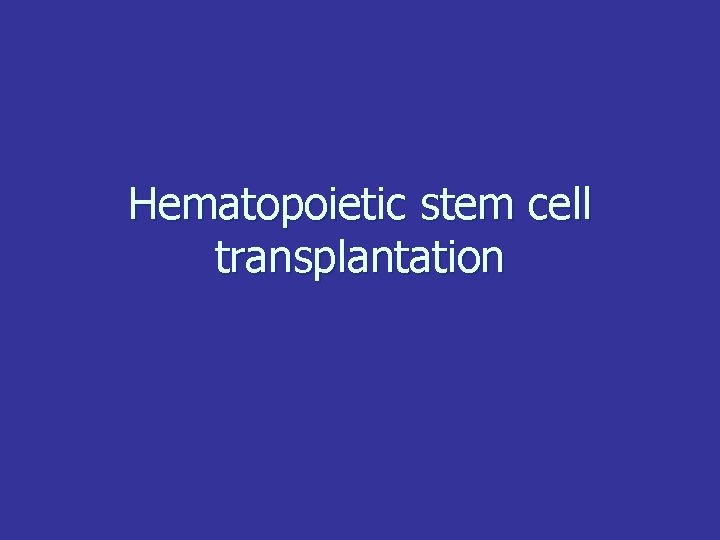 Hematopoietic stem cell transplantation 