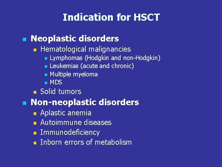 Indication for HSCT n Neoplastic disorders n Hematological malignancies n n n Lymphomas (Hodgkin