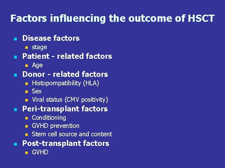 Factors influencing the outcome of HSCT n Disease factors n n Patient - related