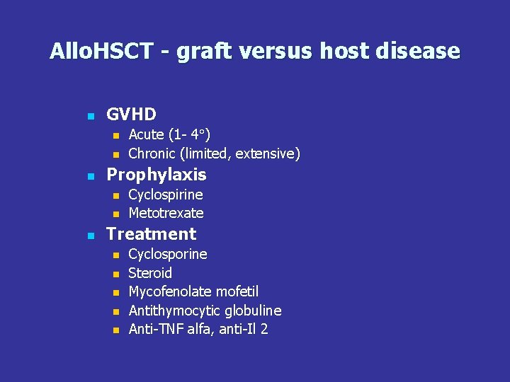 Allo. HSCT - graft versus host disease n GVHD n n n Prophylaxis n