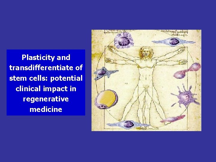 Plasticity and transdifferentiate of stem cells: potential clinical impact in regenerative medicine 