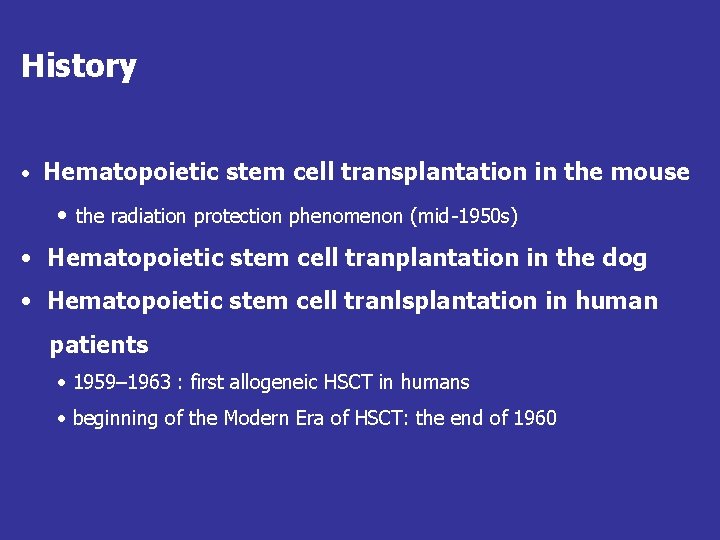 History • Hematopoietic stem cell transplantation in the mouse • the radiation protection phenomenon