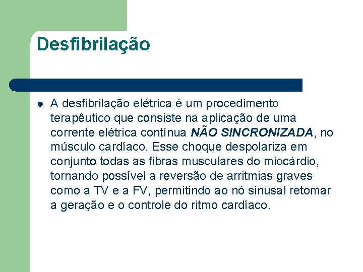 Desfibrilação l A desfibrilação elétrica é um procedimento terapêutico que consiste na aplicação de