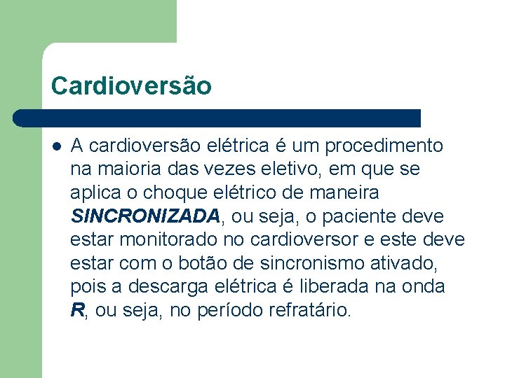 Cardioversão l A cardioversão elétrica é um procedimento na maioria das vezes eletivo, em