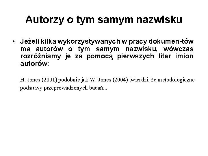 Autorzy o tym samym nazwisku • Jeżeli kilka wykorzystywanych w pracy dokumen-tów ma autorów