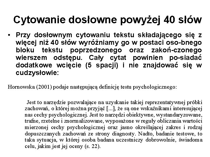 Cytowanie dosłowne powyżej 40 słów • Przy dosłownym cytowaniu tekstu składającego się z więcej