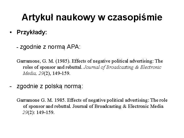 Artykuł naukowy w czasopiśmie • Przykłady: - zgodnie z normą APA: Garramone, G. M.