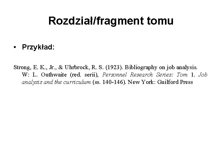 Rozdział/fragment tomu • Przykład: Strong, E. K. , Jr. , & Uhrbrock, R. S.