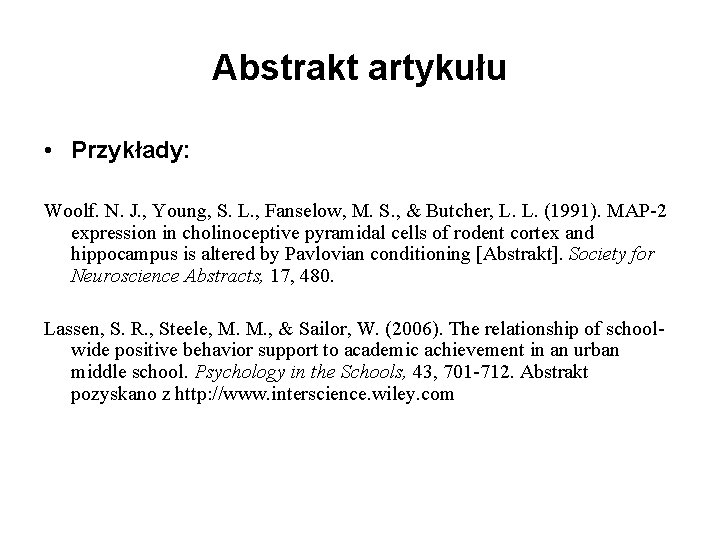 Abstrakt artykułu • Przykłady: Woolf. N. J. , Young, S. L. , Fanselow, M.