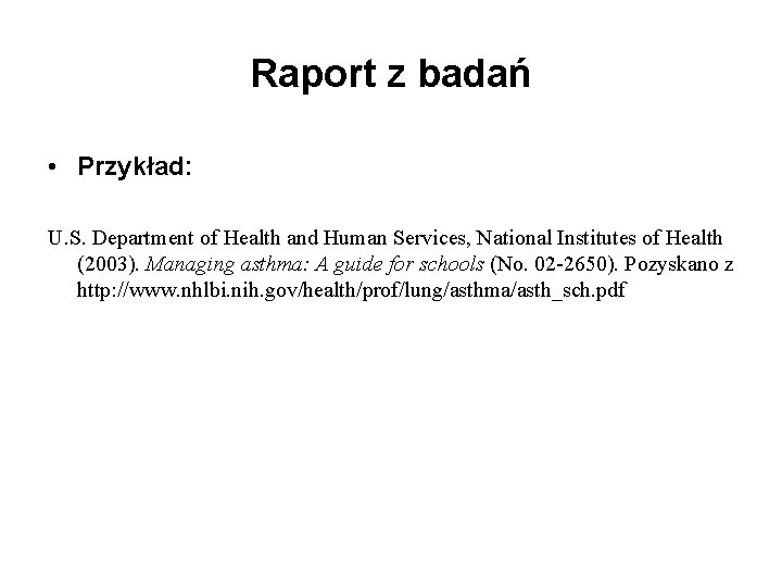 Raport z badań • Przykład: U. S. Department of Health and Human Services, National