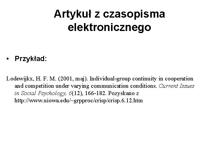 Artykuł z czasopisma elektronicznego • Przykład: Lodewijkx, H. F. M. (2001, maj). Individual-group continuity