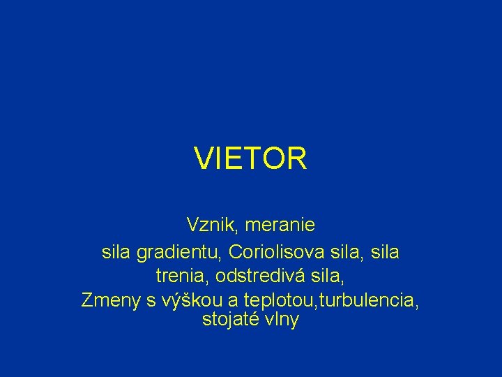 VIETOR Vznik, meranie sila gradientu, Coriolisova sila, sila trenia, odstredivá sila, Zmeny s výškou