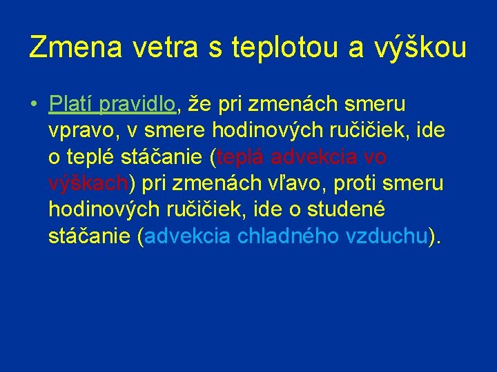 Zmena vetra s teplotou a výškou • Platí pravidlo, že pri zmenách smeru vpravo,