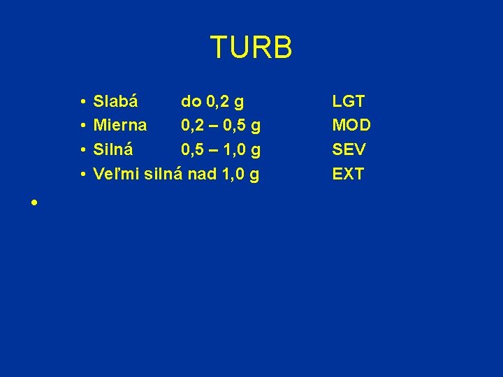 TURB • • • Slabá do 0, 2 g Mierna 0, 2 – 0,