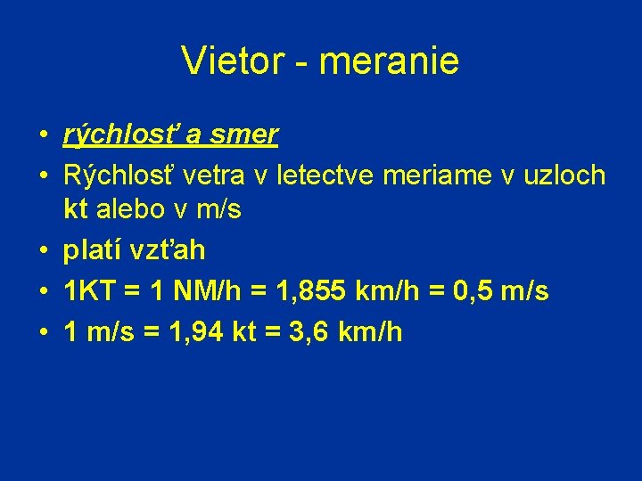 Vietor - meranie • rýchlosť a smer • Rýchlosť vetra v letectve meriame v