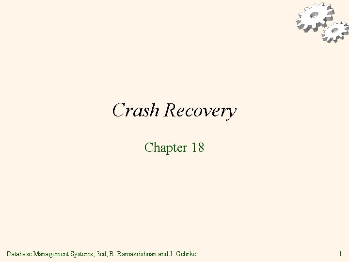 Crash Recovery Chapter 18 Database Management Systems, 3 ed, R. Ramakrishnan and J. Gehrke