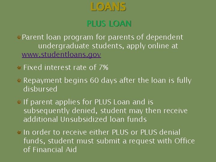 LOANS PLUS LOAN Parent loan program for parents of dependent undergraduate students, apply online