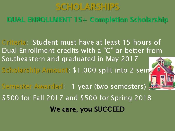 SCHOLARSHIPS DUAL ENROLLMENT 15+ Completion Scholarship Criteria: riteria Student must have at least 15