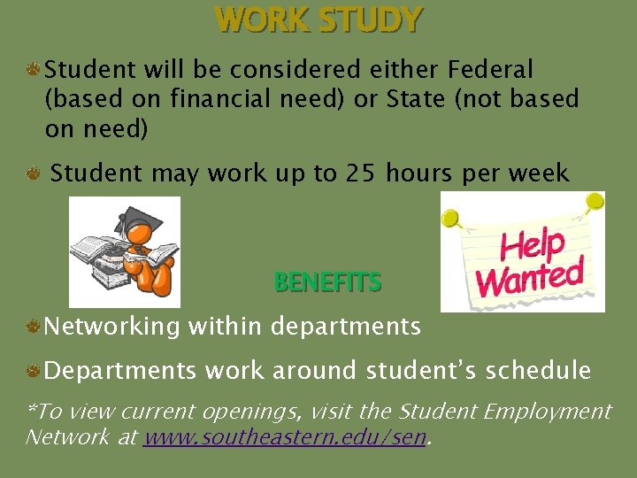 WORK STUDY Student will be considered either Federal (based on financial need) or State