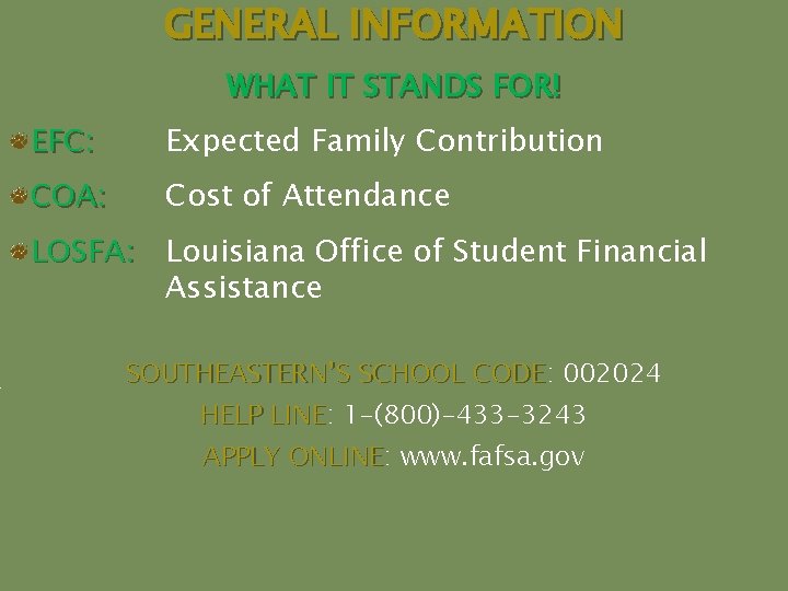 GENERAL INFORMATION WHAT IT STANDS FOR! EFC: Expected Family Contribution COA: Cost of Attendance