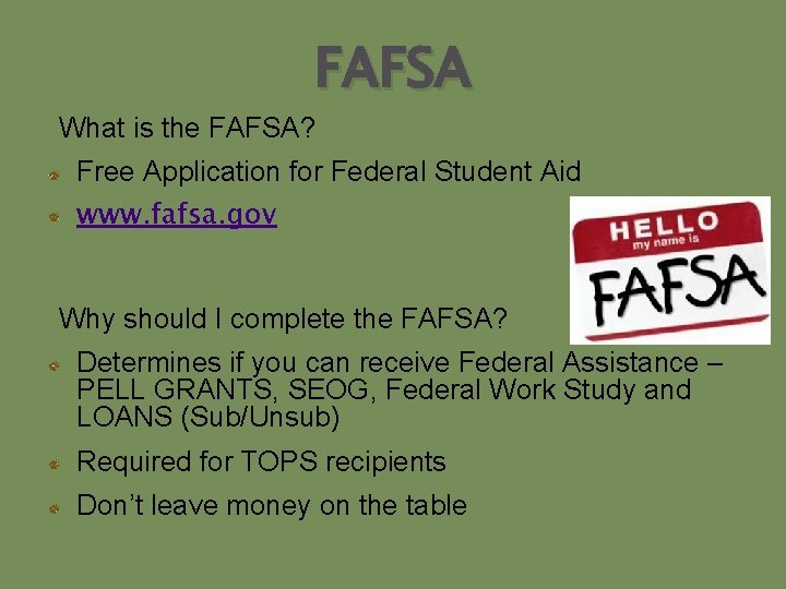 FAFSA What is the FAFSA? Free Application for Federal Student Aid www. fafsa. gov