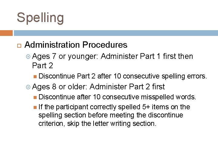 Spelling Administration Procedures Ages 7 or younger: Administer Part 1 first then Part 2