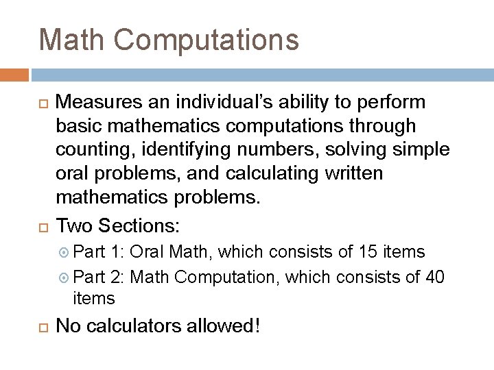 Math Computations Measures an individual’s ability to perform basic mathematics computations through counting, identifying