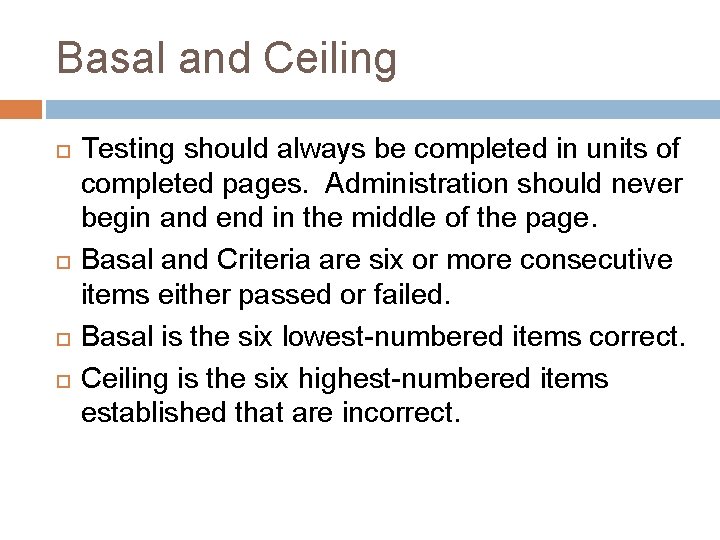 Basal and Ceiling Testing should always be completed in units of completed pages. Administration