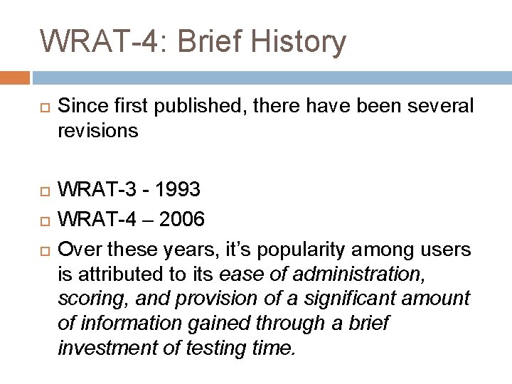 WRAT-4: Brief History Since first published, there have been several revisions WRAT-3 - 1993