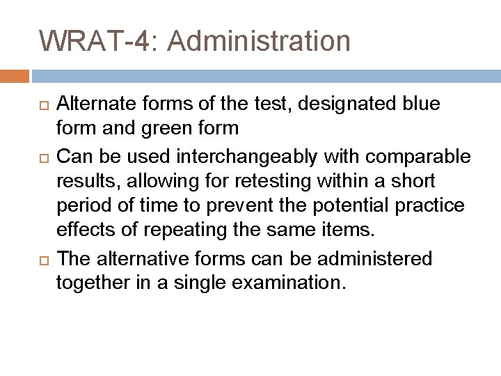 WRAT-4: Administration Alternate forms of the test, designated blue form and green form Can