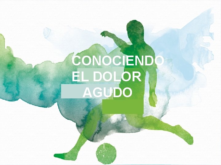 CONOCIENDO EL DOLOR AGUDO 