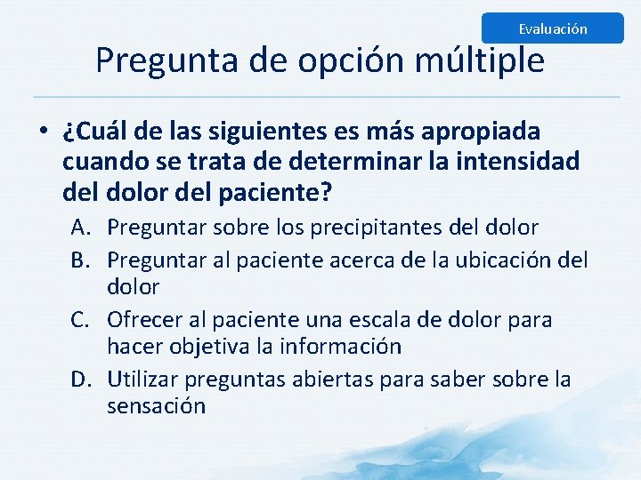 Evaluación Pregunta de opción múltiple • ¿Cuál de las siguientes es más apropiada cuando