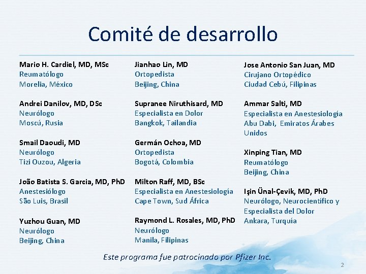 Comité de desarrollo Mario H. Cardiel, MD, MSc Reumatólogo Morelia, México Andrei Danilov, MD,