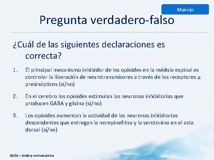 Pregunta verdadero-falso Manejo ¿Cuál de las siguientes declaraciones es correcta? 1. El principal mecanismo