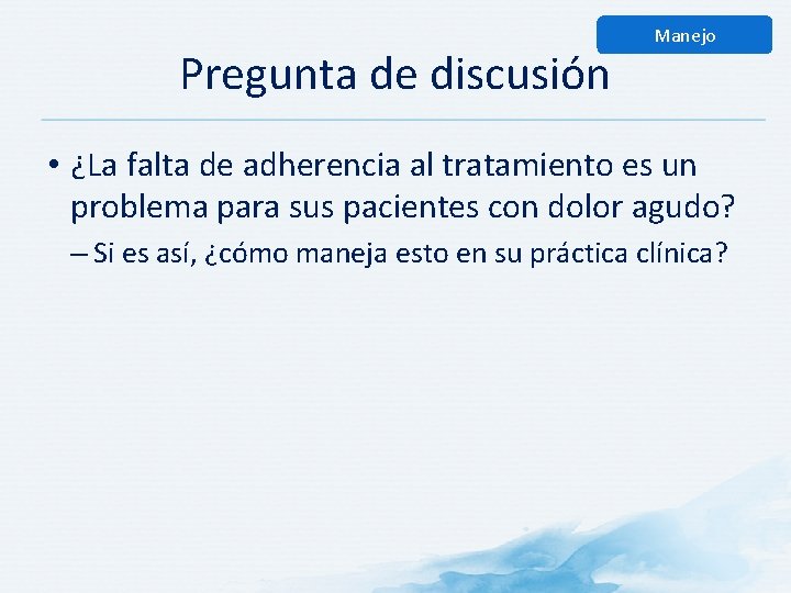 Pregunta de discusión Manejo • ¿La falta de adherencia al tratamiento es un problema