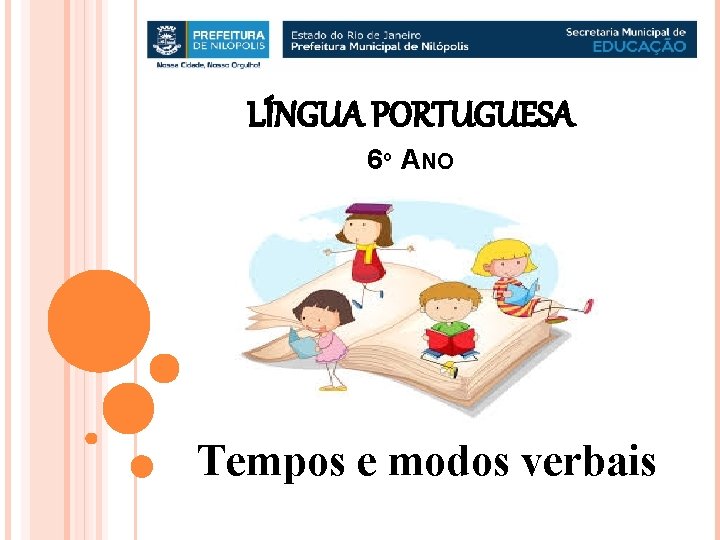 LÍNGUA PORTUGUESA 6º ANO Tempos e modos verbais 