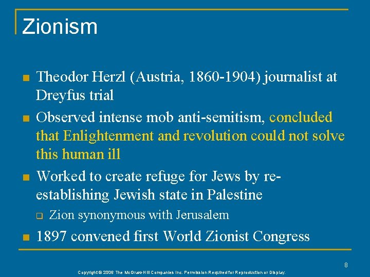 Zionism n n n Theodor Herzl (Austria, 1860 -1904) journalist at Dreyfus trial Observed