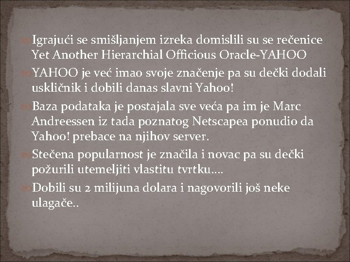  Igrajući se smišljanjem izreka domislili su se rečenice Yet Another Hierarchial Officious Oracle-YAHOO