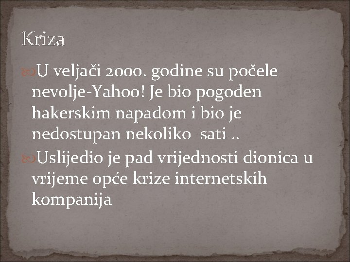 Kriza U veljači 2000. godine su počele nevolje-Yahoo! Je bio pogođen hakerskim napadom i
